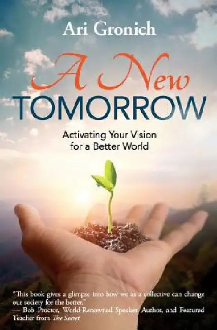 A New Tomorrow: Activating Your Vision for a Better World by Ari Gronich