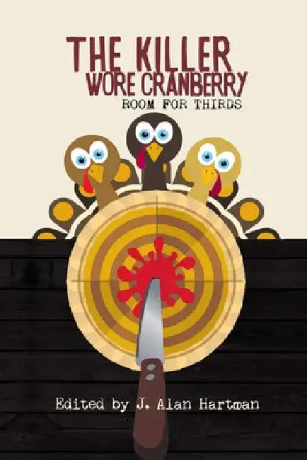 The Killer Wore Cranberry: Room for Thirds by J. Alan Hartman
