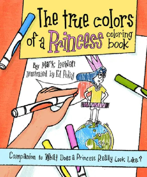 The True Colors of a Princess Coloring Book: Companion to What Does a Princess Really Look Like? by Mark Loewen