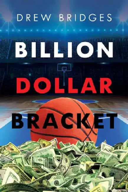 Billion Dollar Bracket by Drew Bridges