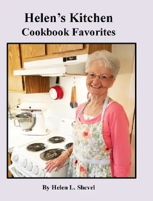 Helen's Kitchen: Cookbook Favorites by Helen L. Shevel