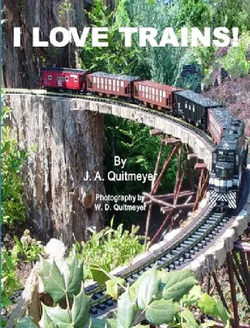 I Love Trains by Joann a. Quitmeyer