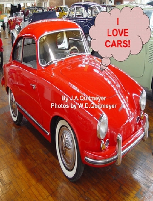 I Love Cars by Joann a. Quitmeyer, Wallace D. Quitmeyer