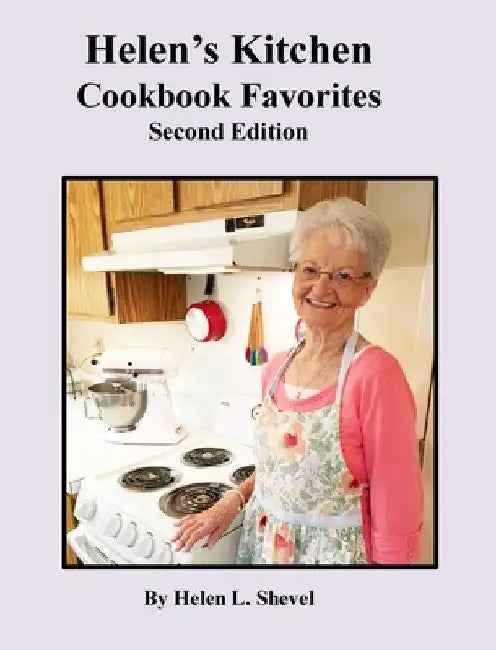 Helen's Kitchen Cookbook Favorites Second Edition: Cookbook Favorites by Helen L. Shevel