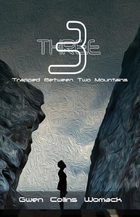 Three: Trapped Between Two Mountains by Gwen Collins Womack