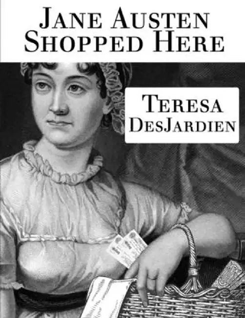 Jane Austin Shopped Here by Teresa DesJardien
