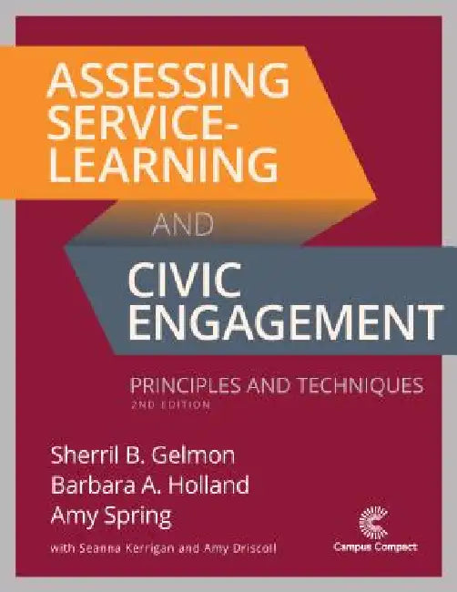 Assessing Service-Learning and Civic Engagement: Principles and Techniques by Sherril B. Gelmon, Barbara a. Holland, Amy Spring