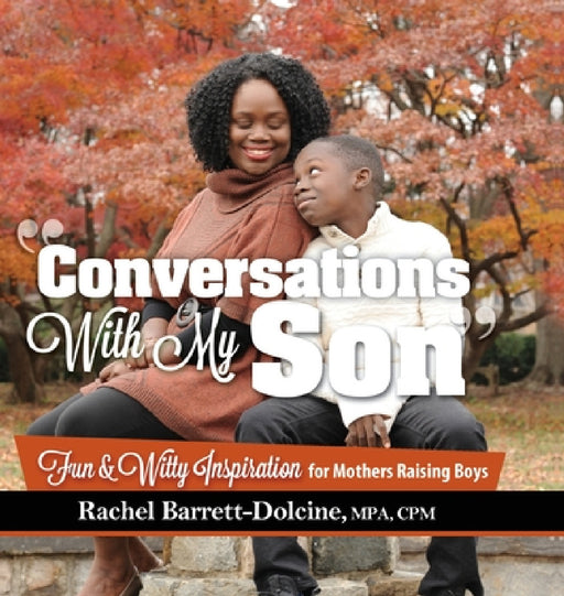 Conversations With My Son: Fun and Witty Inspiration for Mothers Raising Boys by Rachel Barrett-Dolcine