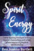 Spirit Energy: Table Tipping, Trumpet Voices, Trance Channeling and Other Phenomena of Physical Mediumship by Rev Joanna Bartlett