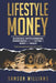 Lifestyle Money: Blockchain, Cryptocurrencies, Crowdfunding & The Future of Money and Wealth by Samson Williams