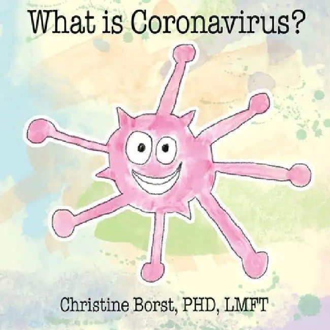What is Coronavirus? by Christine Borst