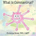 What is Coronavirus? by Christine Borst