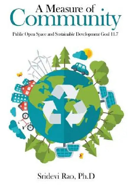 A Measure of Community: Public Open Space and Sustainable Development Goal 11.7 by Sridevi Rao Ph D.