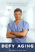 Defy Aging: Make the Rest of Your Life the Best of Your Life by Jacob Rosenstein