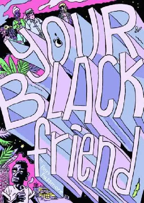 Your Black Friend by Ben Passmore