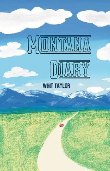 Montana Diary by Taylor, Whit