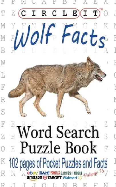 Circle It, Wolf Facts, Word Search, Puzzle Book by Lowry Global Media LLC, Mark Schumacher, Maria Schumacher