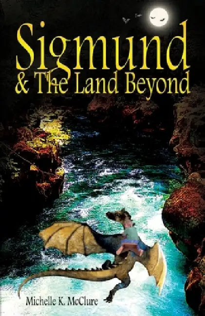 Sigmund & The Land Beyond by Michelle K. McClure, Loridawn Messuri