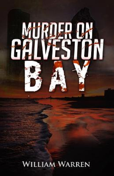 Murder on Galveston Bay by William Warren