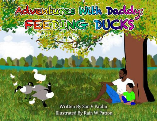 Adventures With Daddy: Feeding Ducks by Sandra V. Paulin