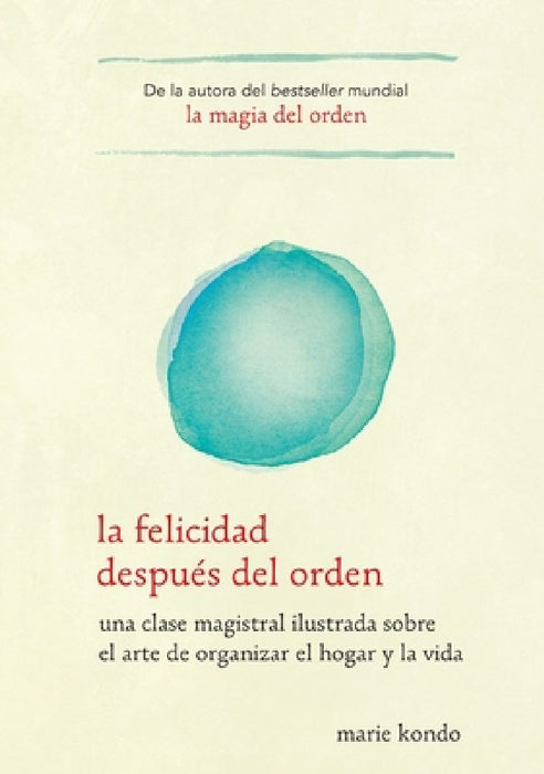 La Felicidad Después del Orden / Spark Joy by Marie Kondo