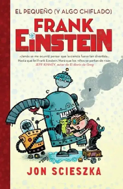 El Pequeño (Y Algo Chiflado) Frank Einstein / Frank Einstein and the Antimatter Motor by Jon Scieszka