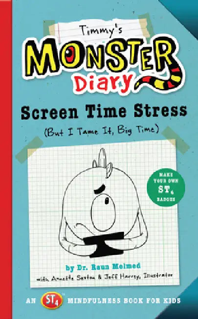Timmy's Monster Diary: Screen Time Stress (But I Tame It, Big Time) by Raun Melmed, Annette Sexton, Jeff Harvey