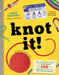 Knot It!: The Ultimate Guide to Mastering 100 Essential Outdoor and Fishing Knots by John Sherry