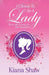 I Choose To Be a Lady: Basic Life Lessons for Our Daughters by Kiana Shaw