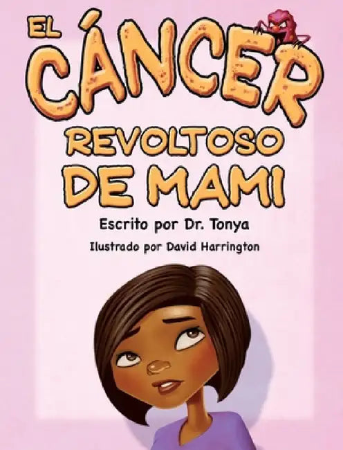 El Cáncer Malo De Mamá by Dr Tonya