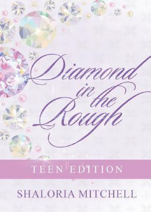 Diamond in the Rough: Teen Edition by Shaloria Mitchell