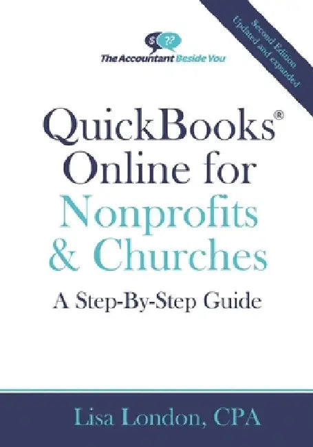 QuickBooks Online for Nonprofits & Churches: A Step-By-Step Guide by Lisa London Cpa