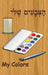 My Colors by Ahava Lilburn Minister 2. Others, Ahava Lilburn