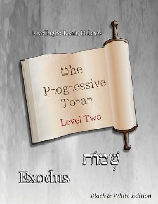 The Progressive Torah: Level Two Exodus: Black & White Edition by Minister 2. Others, Ahava Lilburn