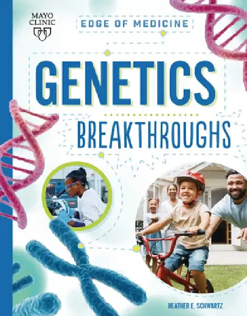 Genetics Breakthroughs by Heather E. Schwartz