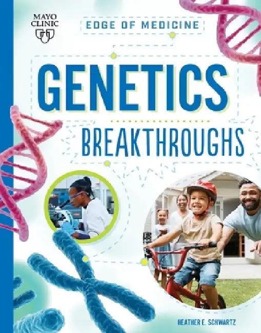 Genetics Breakthroughs by Heather E. Schwartz