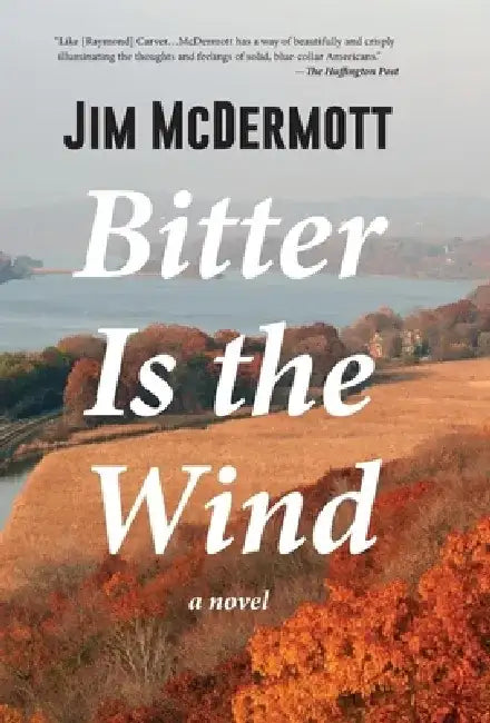 Bitter Is the Wind by Jim McDermott