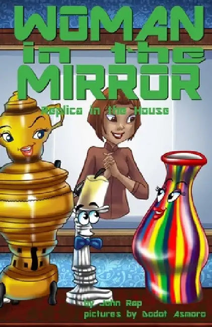 Woman in the Mirror: Replica in the House by John Rap