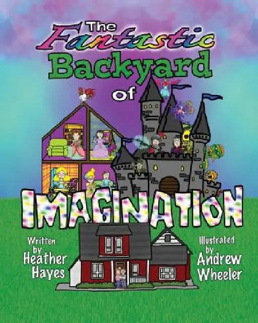 The Fantastic Backyard of Imagination by Andrew Wheeler