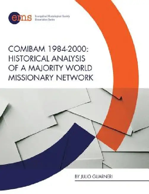 Comibam 1984-2000: Historical Analysis of a Majority World Missionary Network by Julio Guarneri