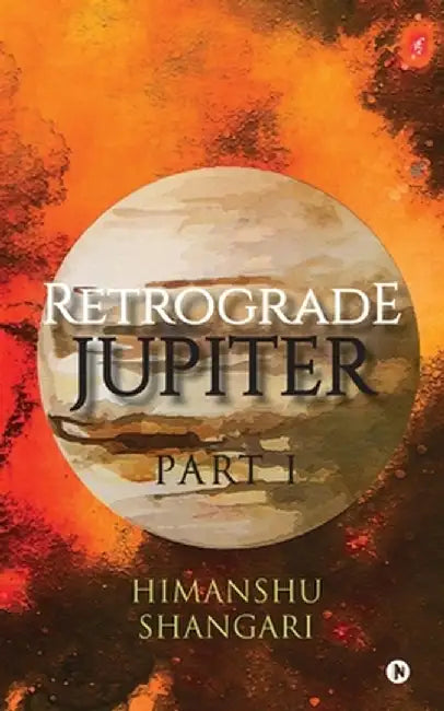 Retrograde Jupiter - Part I by Shangari, Himanshu