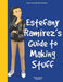 Girl to the World: Estefany Ramírez's Guide to Making Stuff by Oladoyin Oladapo, Cindy Horng, Julio Rodriguez Diaz Ortiz