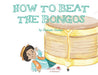 A, Z, and Things in Between: How to Beat the Bongos by Oladoyin Oladapo, Ira Baykovska