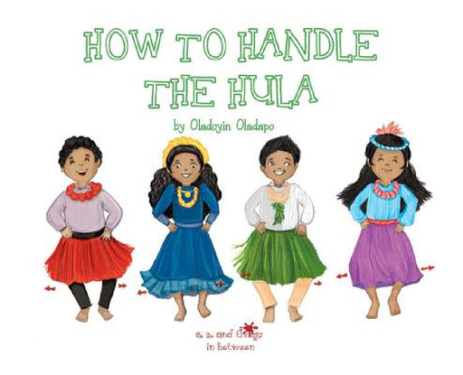 A, Z, and Things in Between: How to Handle the Hula by Oladoyin Oladapo, Baykovska Ira