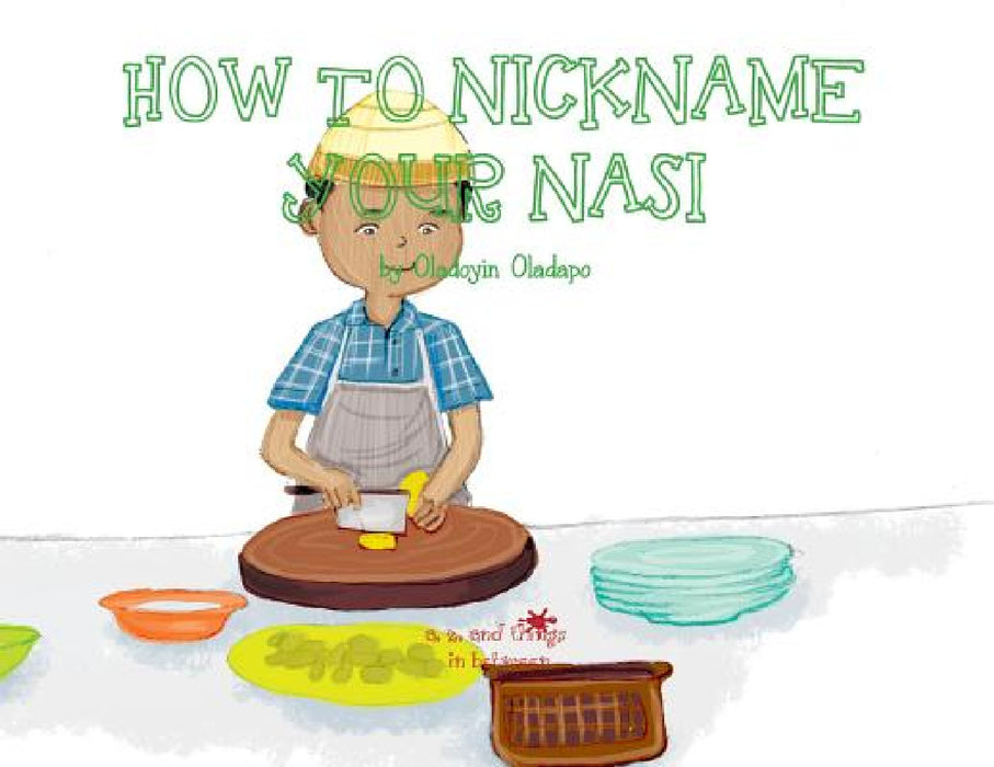 A, Z, and Things in Between: How to Nickname your Nasi by Oladoyin Oladapo, Baykovska Ira
