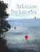 Arkansas Backstories, Volume 1: Quirks, Characters, and Curiosities of the Natural State by Joe David Rice