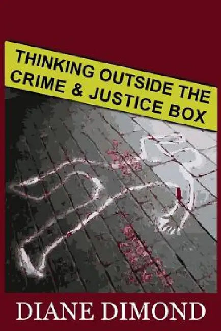 Thinking Outside the Crime and Justice Box by Diane Dimond