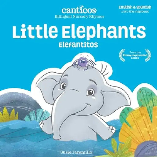 Little Elephants / Elefantitos: Bilingual Nursery Rhymes by Susie Jaramillo