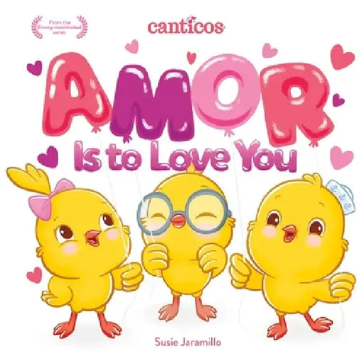 Amor Is to Love You: Bilingual Nursery Rhymes by Susie Jaramillo