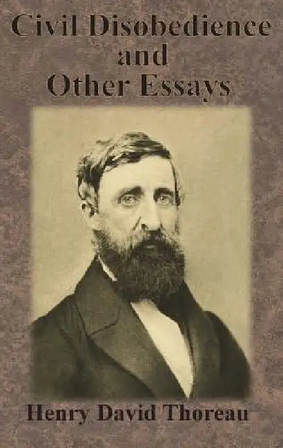 Civil Disobedience and Other Essays by Henry David Thoreau